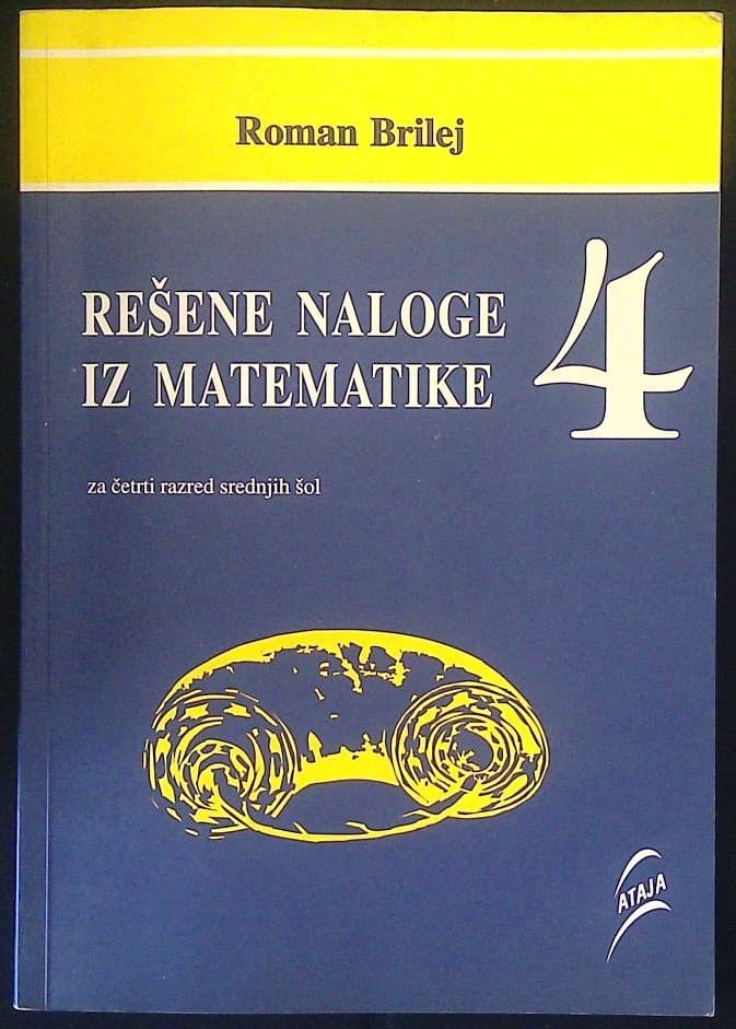 Rešene naloge iz matematike 4 : za četrti razred srednjih šol 