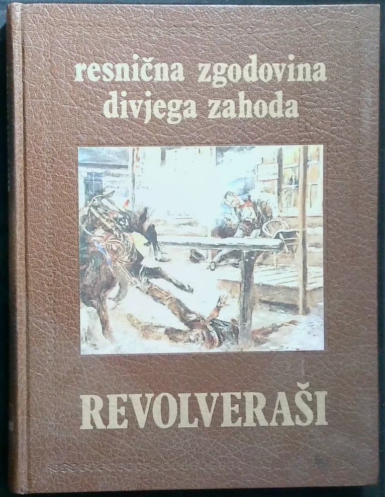 Resnična zgodovina divjega zahoda : revolveraši