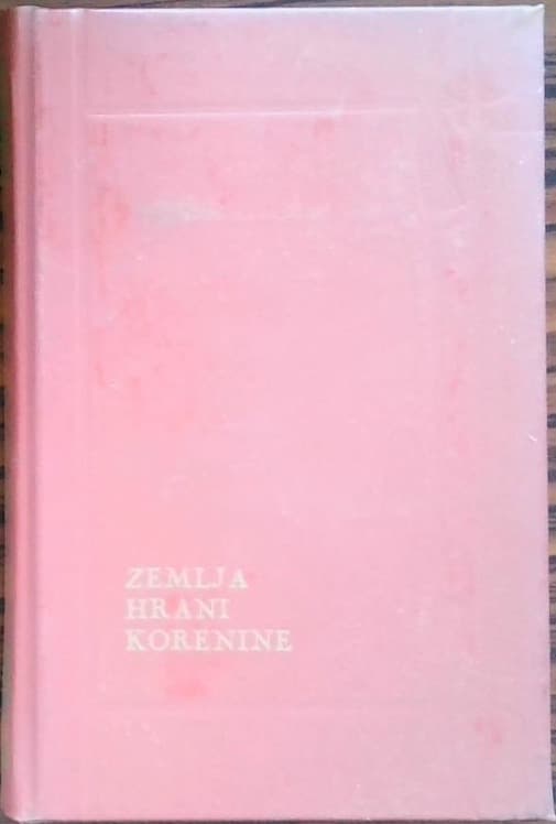 Zemlja hrani korenine : pesmi o slovenskem kmetu in zemlji