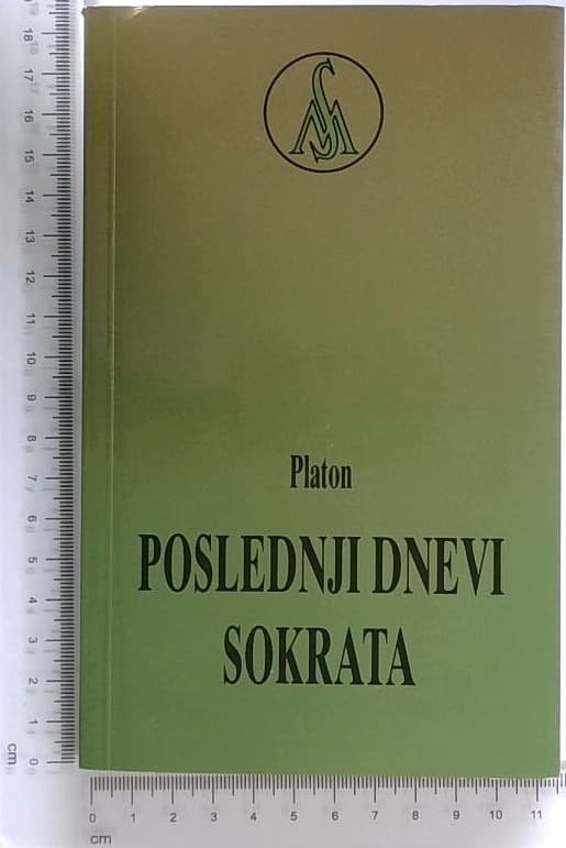 Poslednji dnevi Sokrata, Apologija -  Kriton - Faidon