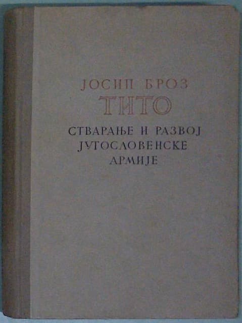 Josip Broz Tito  - Stvaranje i razvoj Jugoslovenske armije