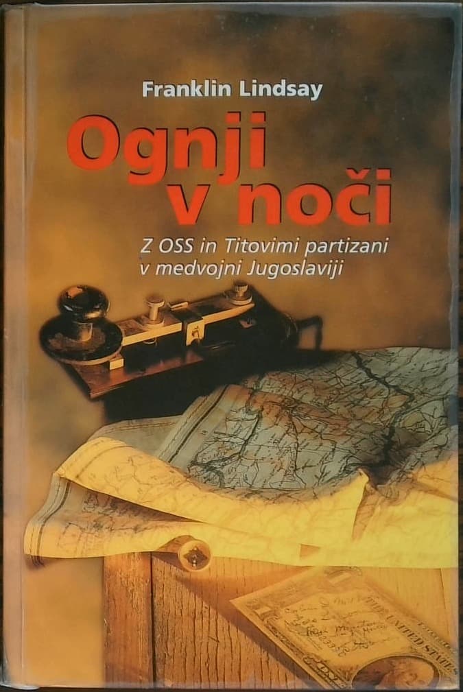 Ognji v noči : Z OSS in Titovimi partizani v medvojni Jugoslaviji