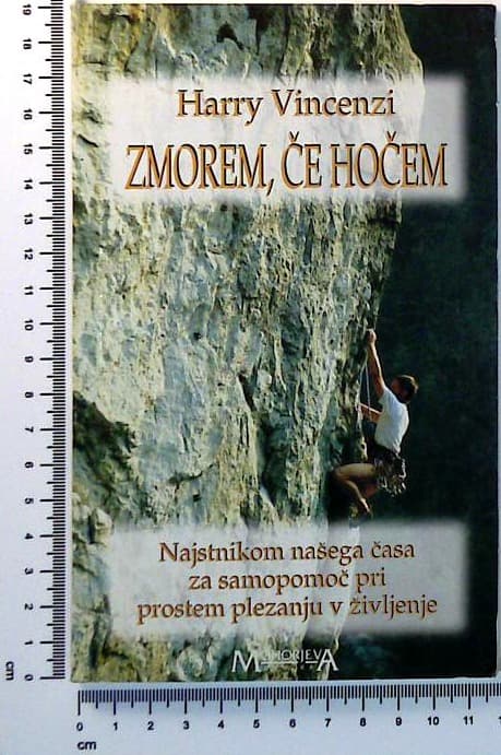 Zmorem, če hočem : Najstnikom našega časa za samopomoč pri prostem plezanju v življenje