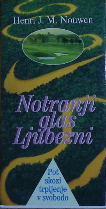 Notranji glas ljubezni : pot skozi trpljenje v svobodo