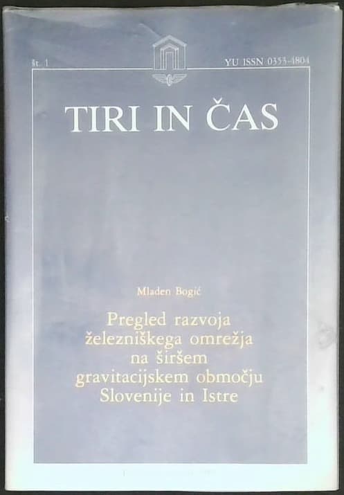 Tiri in čas : pregled razvoja železniškega omrežja na širšem gravitacijskem območju Slovenije in Istre št. 1