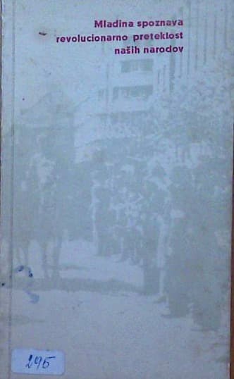Mladina spoznava revolucionarno preteklost naših narodov