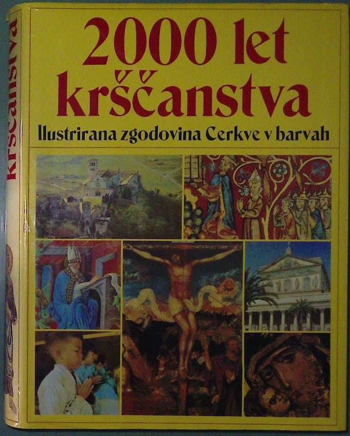 2000 let krščanstva: Ilustrirana zgodovina Cerkve v barvah