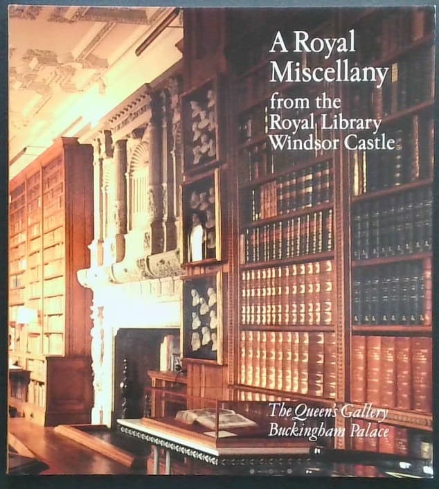 A Royal Miscellany from the Royal Library Windsor Castle