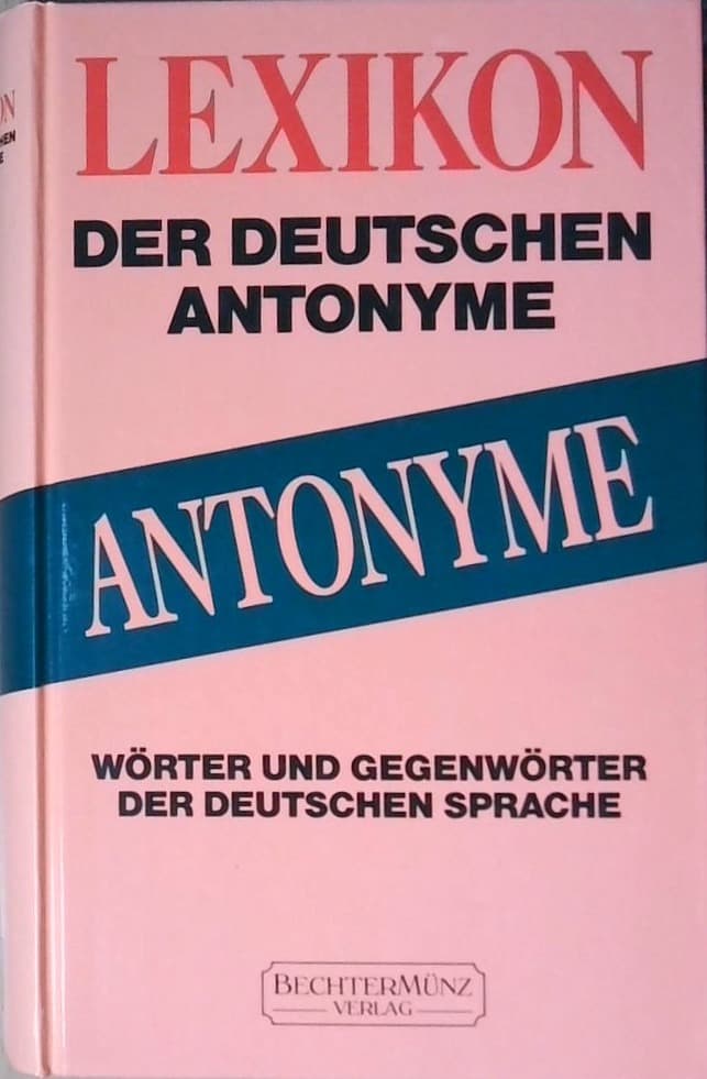Antonyme : Wörter und Gegenwörter der deutschen Sprache