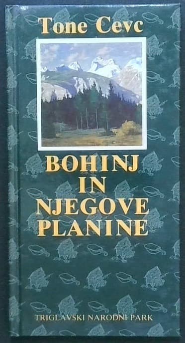 Bohinj in njegove planine : srečanja s planšarsko kulturo