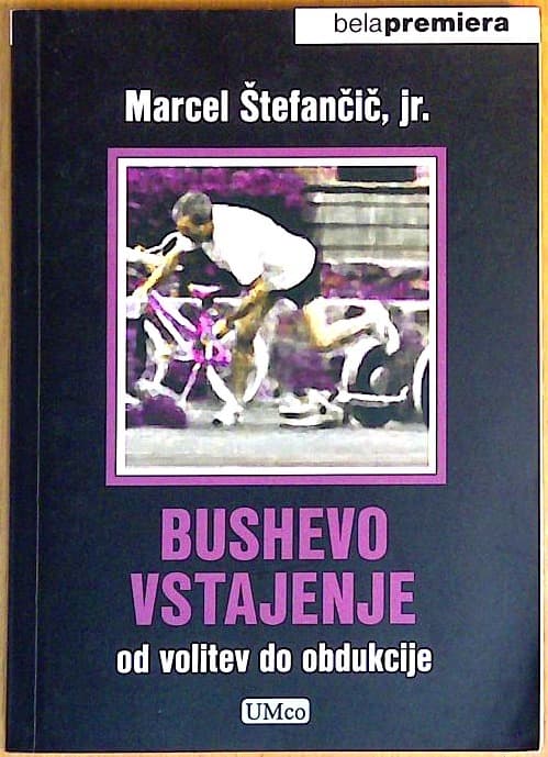 Bushevo vstajenje : od volitev do obdukcije