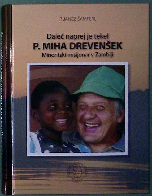 Daleč naprej je tekel: P. Miha Drevenšek - Minoritski misionar v ZambijiM