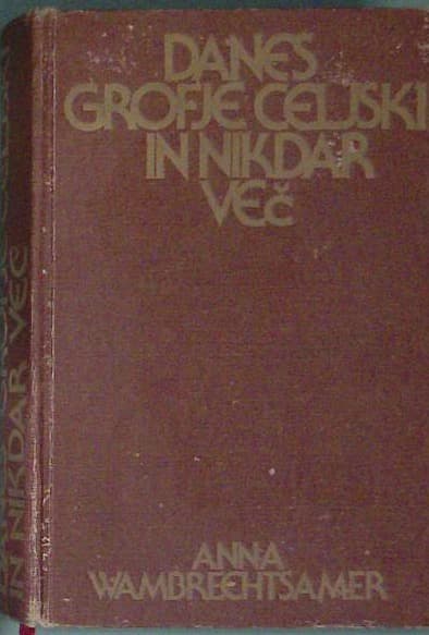 Danes grofje celjski in nikdar več