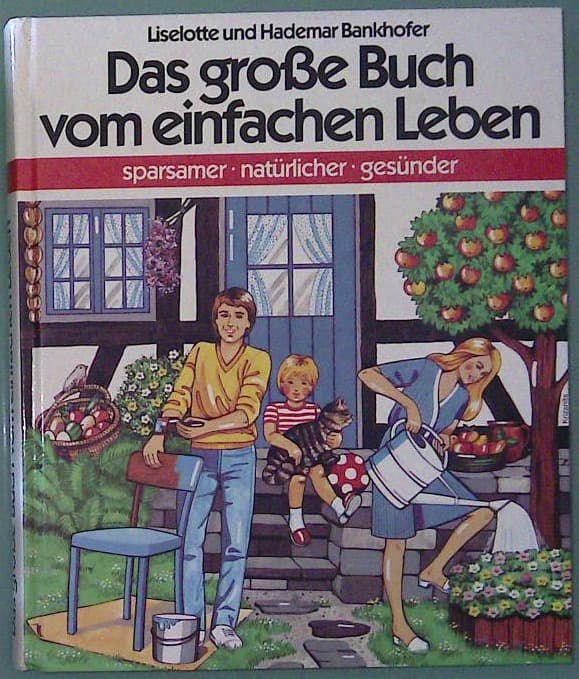 Das grosse Buch vom einfachen Leben - sparsamer-natürlicher-gesünder