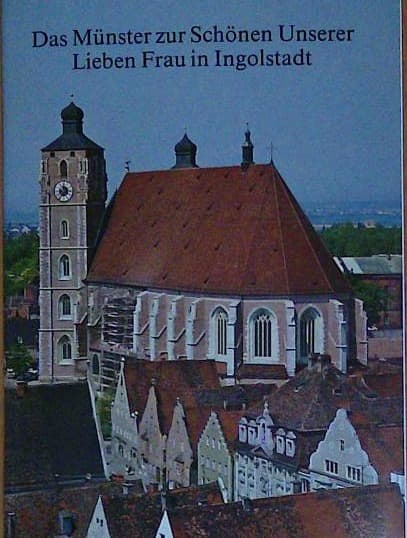 Das Münster zur Shönen Unserer Lieben Frau in Ingolstat