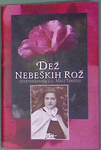Dež nebeških rož : Devetdnevnica k sv. Tereziji Deteta Jezusa