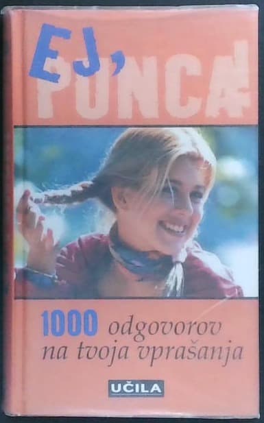 Ej, punca! : 100 odgovorov na tvoja vprašanja