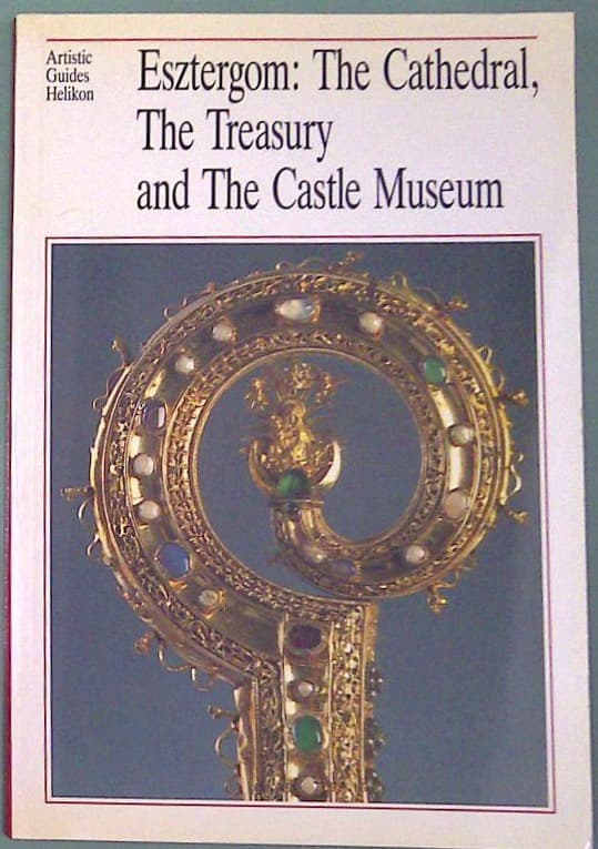 Esztergom: The Cathedral, The Treasury and The Castle Museum