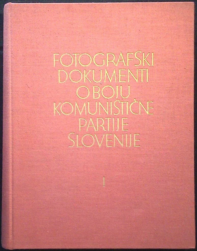 Fotografski dokumenti o boju Komunistične partije Slovenije I. (2. knjiga)