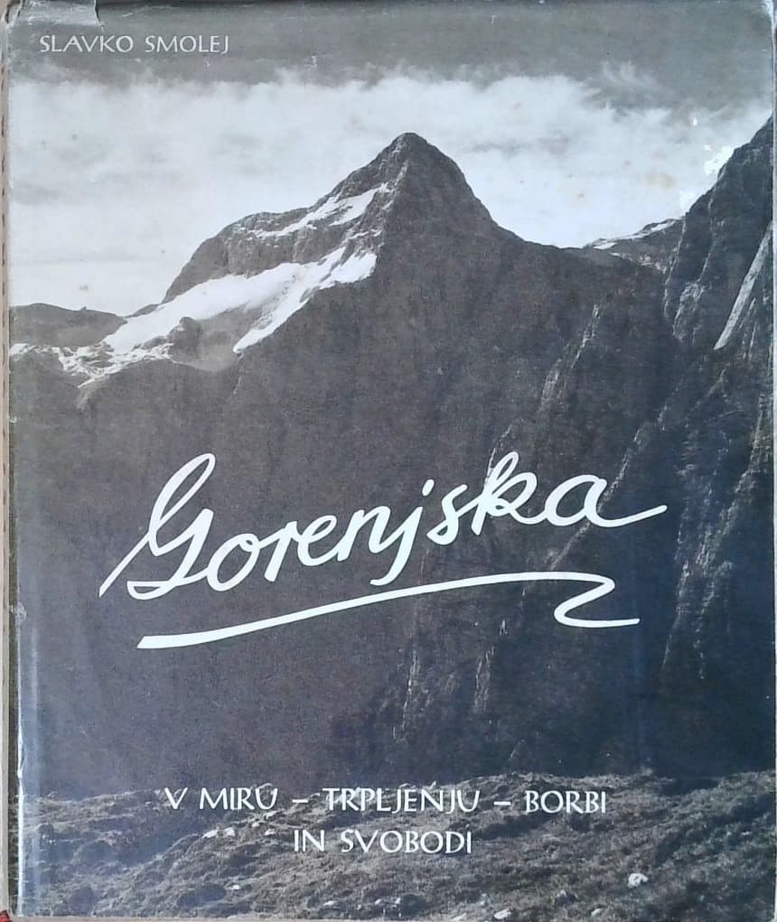 Gorenjska v miru, trpljenju, borbi in svobodi