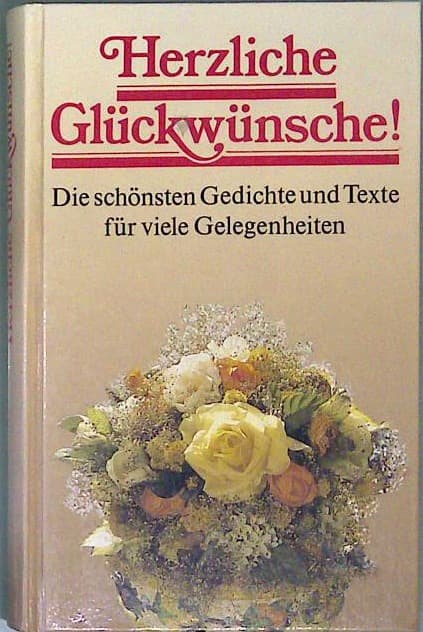 Herzliche Glückwünsche! Die schönsten Gedichte und Texte für viele Gelegenheiten