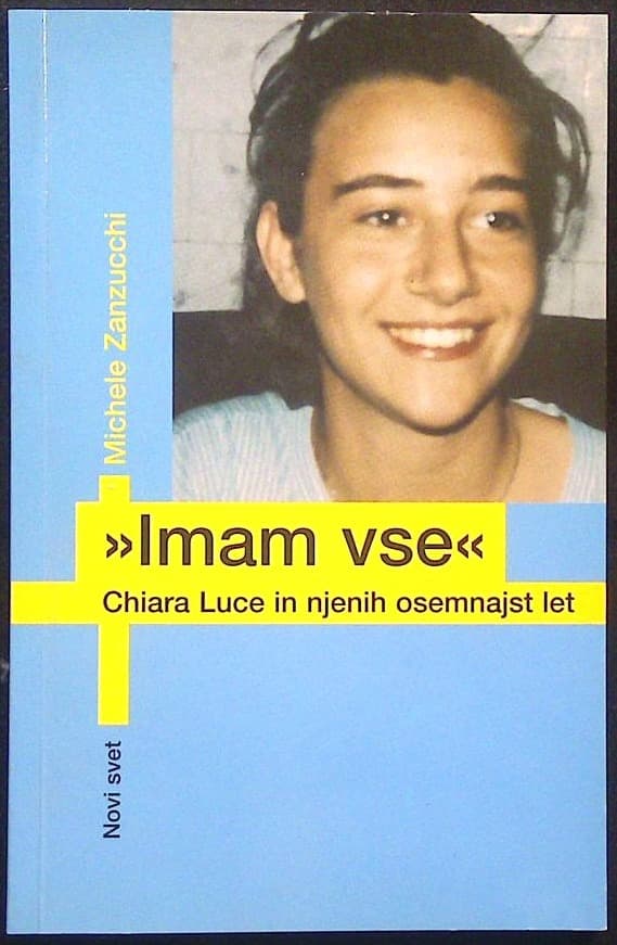 Imam vse (Chiara Luce in njenih osemnajst let)