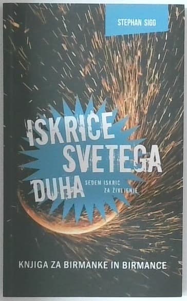 Iskrice svetega duha : sedem iskric za življenje