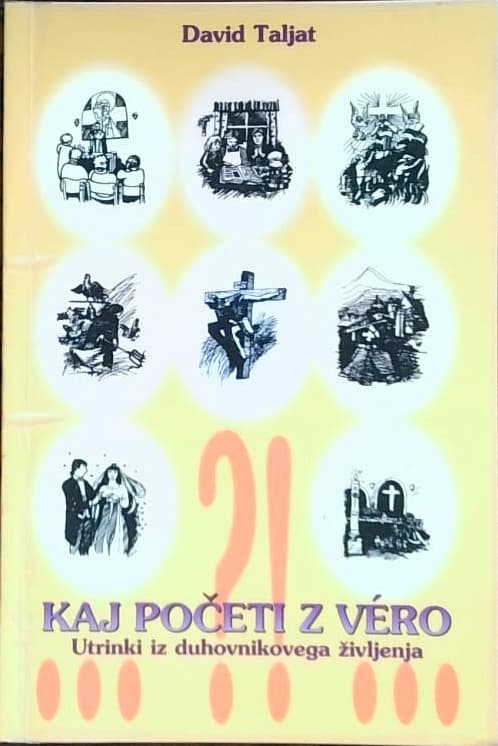 Kaj početi z vero - Utrinki iz duhovnikovega življena