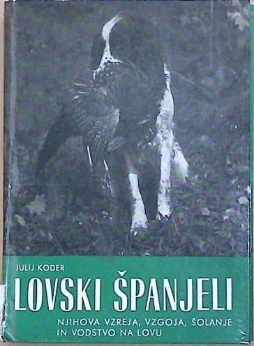 Lovski španjeli njihova vzreja, vzgoja, šolanje in vodstvo na lovu