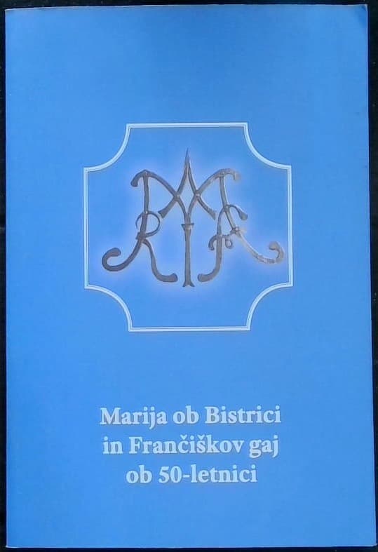 Marija ob Bistrici in Frančiškov gaj ob 50-letnici
