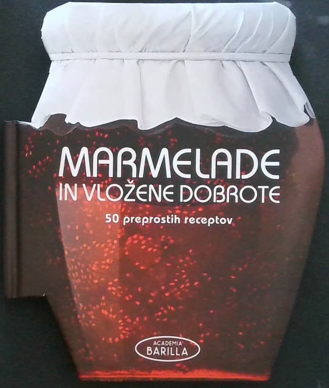 Marmelade in vložene dobrote (50 preprostih receptov)