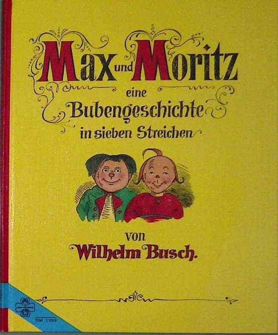 Max und Moritz - eine Bubengeschichte in sieben Streichen