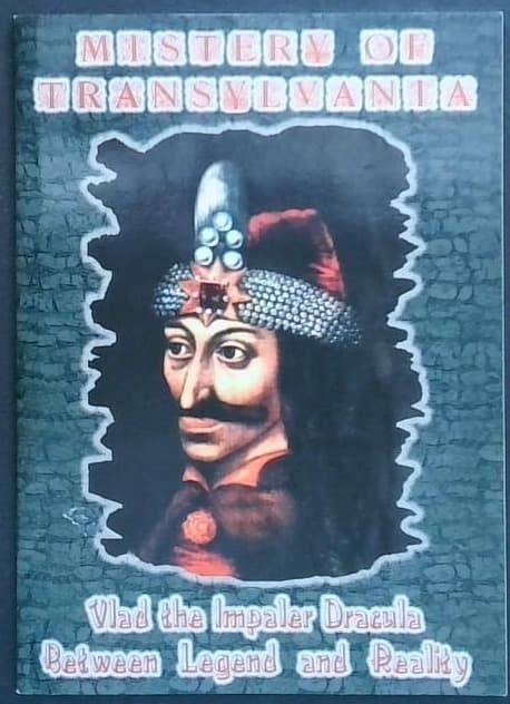 Mystery of Transylvania - Vlad the Impaler Dracula : Between Legend and Reality