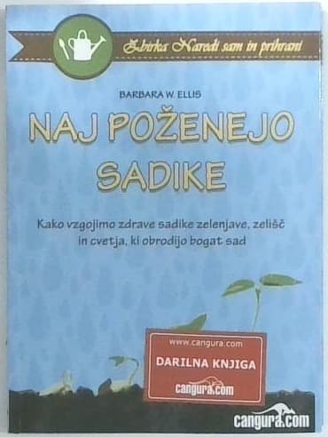 Naj poženejo sadike : kako vzgojimo zdrave sadike zelenjave, zelišč in cvetja, ki obrodijo bogat sad
