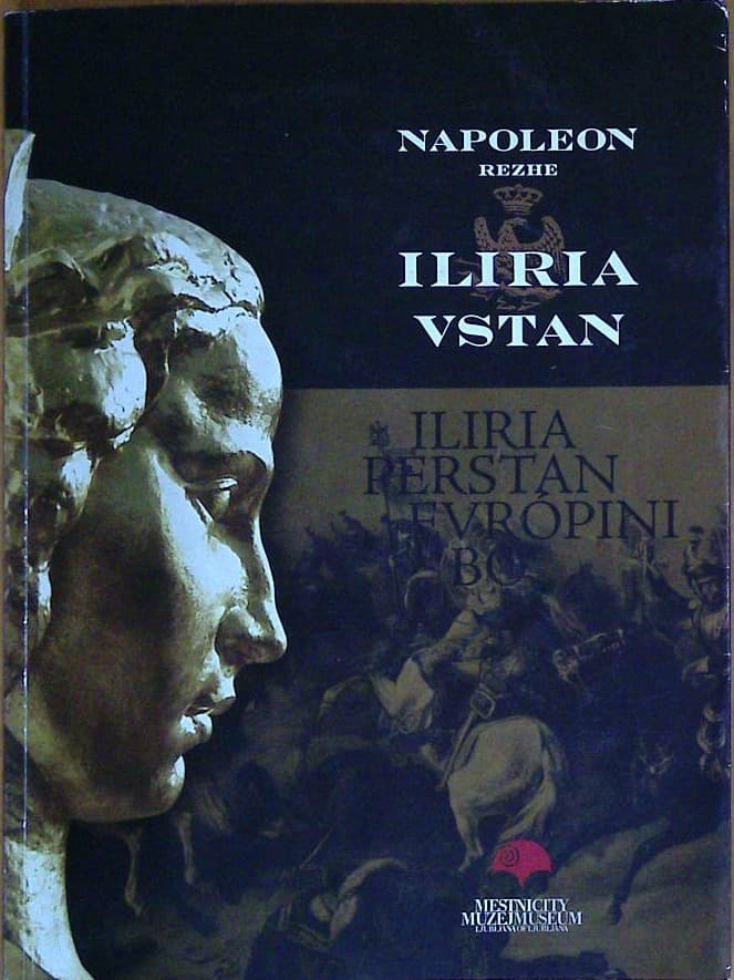 Napoleon rezhe Iliria vstan - Ob 200-letnici ustanovitve Ilirskih provinc