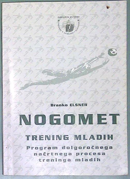Nogomet : Trening mladih - Program dolgoročnega načrtnega procesa treninga mladih