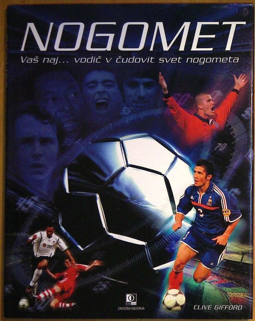 Nogomet: Vaš naj...vodič v čudoviti svet nogometa