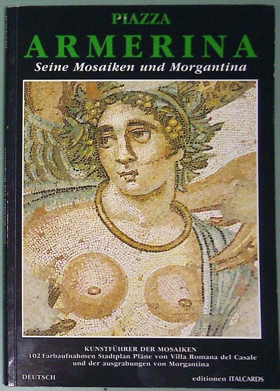 Piazza Armerrina: Seine Mosaiken und Morgantina