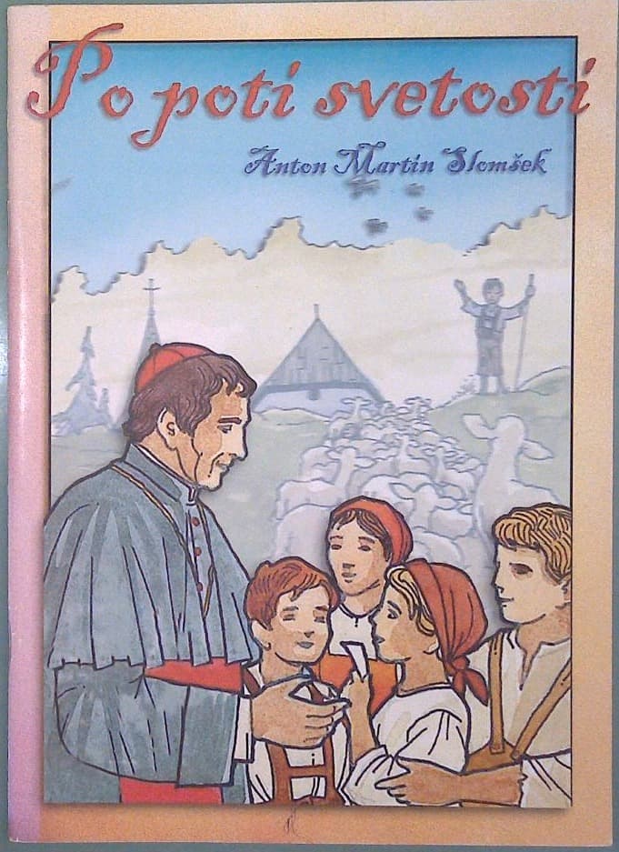 Po poti svetosti. Anton Martin Slomšek
