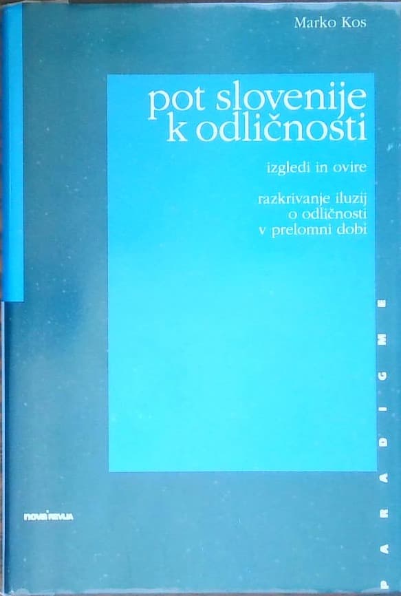 pot slovenije k odličnosti - izgledi in ovire, razkrivanje iluzij o odličnosti v prelomni dobi