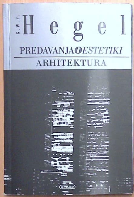 Predavanja o estetiki: Tretji del - Sistem posameznih umetnosti - I. Arhitektura