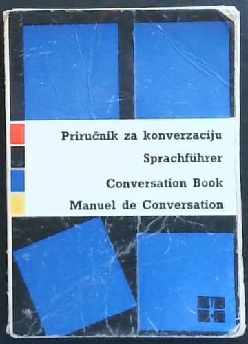 Priručnik za konverzaciju = Sprachführer = Conversation book = Manuel de Conversation