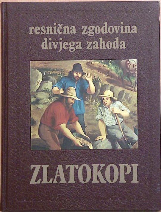 Resnična zgodovina divjega zahoda : zlatokopi