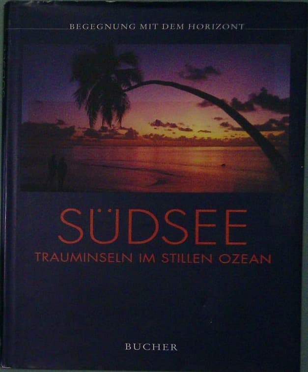 Südsee - Trauminseln im stillen Ozean (Begegnung mit dem Horizont)
