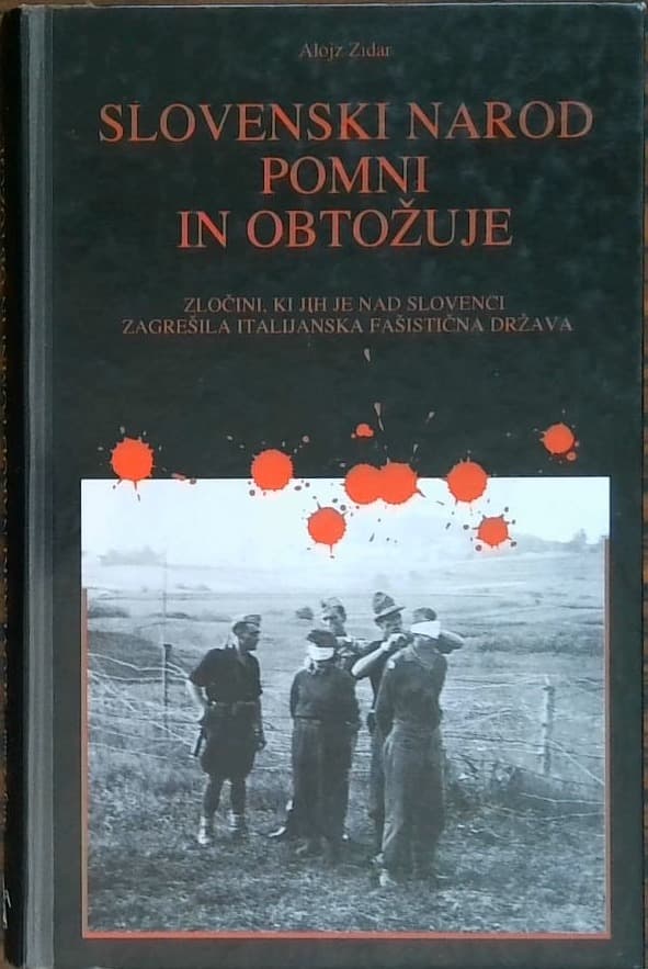 Slovenski narod pomni in obtožuje - Zločini, ki jih je nad slovenci zarešila italijanska fašistična država