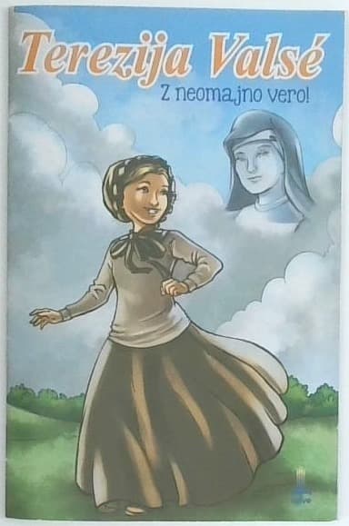 Terezija Valse : z neomajno vero!