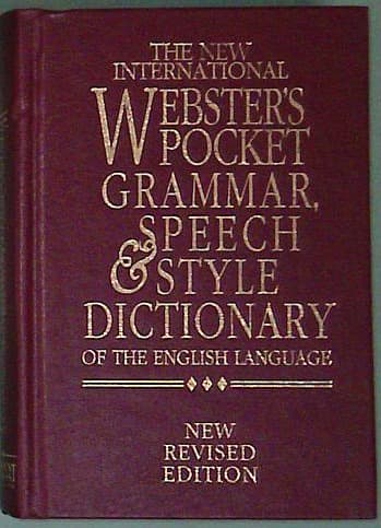The New International Webster's Pocket Grammar, Speech & Style Dictionary of the English Language