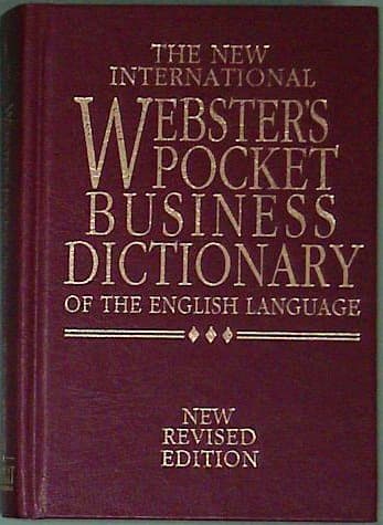 The New International Webster's Pocket Business Dictionary of the English Language