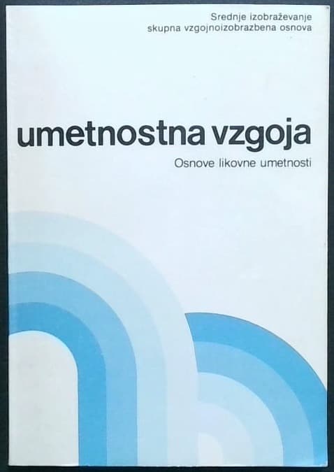 Umetnostna vzgoja : Osnove likovne umetnosti