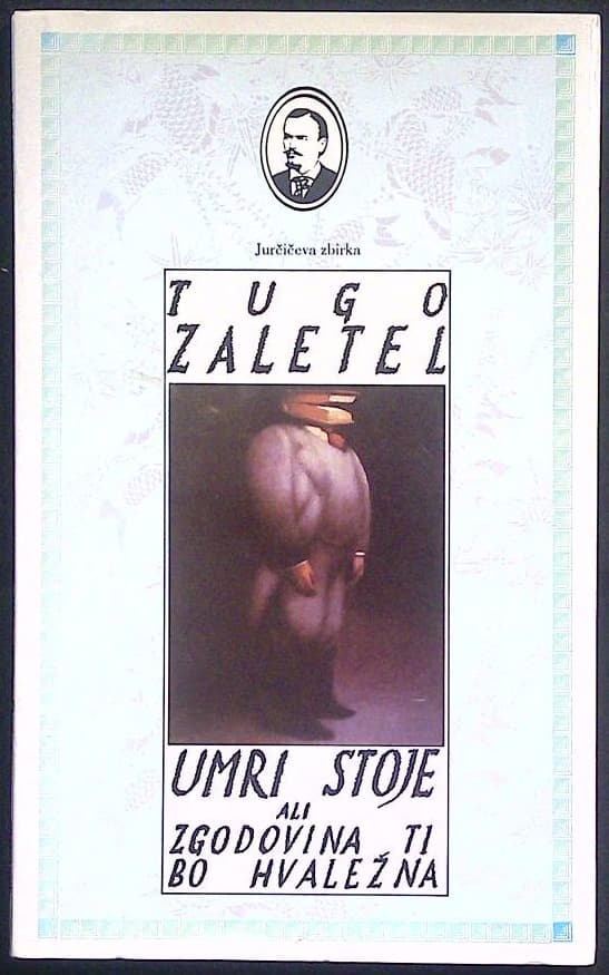 Umri stoje ali zgodovina ti bo hvaležna